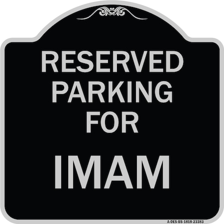Signmission Parking Reserved for Imam Heavy-Gauge Aluminum Architectural Sign, 18" x 18", BS-1818-23383 A-DES-BS-1818-23383